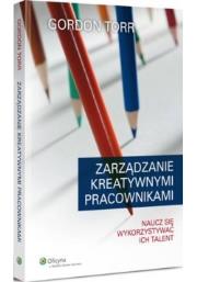 Zarządzanie kreatywnymi pracownikami. Autor: Torr Gordon. Dadada.pl Okładka książki Zarządzanie kreatywnymi pracownikami