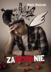 Zasypianie. Autor: Cielecki Piotr. Dadada.pl Okładka książki Zasypianie