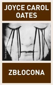 Zbłocona w.2014. Autor: Joyce Carol Oates. Dadada.pl Okładka książki Zbłocona w.2014