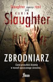 Zbrodniarz. Autor: Karin Slaughter. Dadada.pl Okładka książki Zbrodniarz