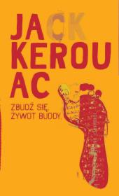 Zbudź się. Życie Buddy. Autor: Jack Kerouac. Dadada.pl Okładka książki Zbudź się. Życie Buddy
