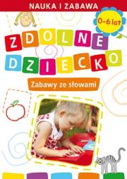 Zdolne dziecko. Zabawy ze słowami 0-6 lat. Autor: JOANNA PARUSZEWSKA. Dadada.pl Okładka książki Zdolne dziecko. Zabawy ze słowami 0-6 lat