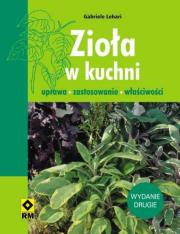 Zioła w kuchni. Uprawa, zastosowanie, właściwości. Autor: Gabriele Lehari. Dadada.pl Okładka książki Zioła w kuchni. Uprawa, zastosowanie, właściwości