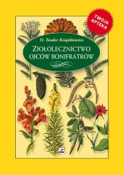 Ziołolecznictwo Ojców Bonifratrów. Autor: Teodor Książkiewicz. Dadada.pl Okładka książki Ziołolecznictwo Ojców Bonifratrów