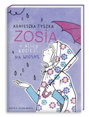 Zosia z ulicy Kociej 5. Na wiosnę. Autor: Agnieszka Tyszka. Dadada.pl Okładka książki Zosia z ulicy Kociej 5. Na wiosnę