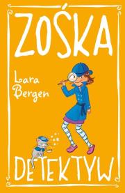 Zośka detektyw. Autor: Bergen Lara. Dadada.pl Okładka książki Zośka detektyw