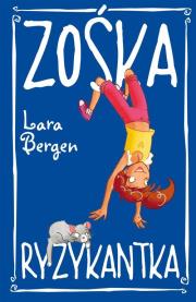 Zośka Ryzykantka. Autor: Bergen Lara. Dadada.pl Okładka książki Zośka Ryzykantka