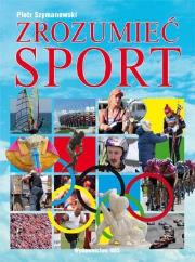 Zrozumieć sport. Autor: Szymanowski Piotr. Dadada.pl Okładka książki Zrozumieć sport