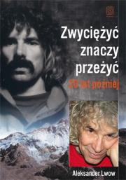 Zwyciężyć znaczy przeżyć. 20 lat później. Autor: Lwow Aleksander. Dadada.pl Okładka książki Zwyciężyć znaczy przeżyć. 20 lat później