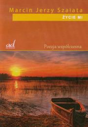 Życie mi. Autor: Szałata Marcin Jerzy. Dadada.pl Okładka książki Życie mi