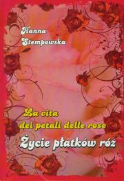 Życie płatków róż. Autor: Stempowska Danuta. Dadada.pl Okładka książki Życie płatków róż