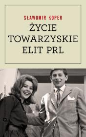 Okładka książki Życie towarzyskie elit PRL