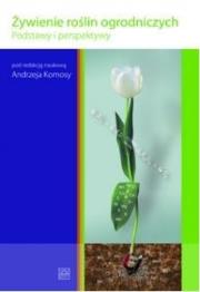 Okładka książki Żywienie roślin ogrodniczych Podstawy i perspektywy