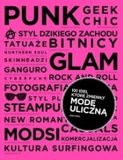 100 idei, które zmieniły modę uliczną. Autor: Sims Josh. Dadada.pl Okładka książki 100 idei, które zmieniły modę uliczną