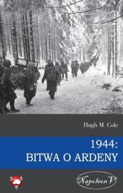 1944 Bitwa o Ardeny. Autor: Hugh M. Cole. Dadada.pl Okładka książki 1944 Bitwa o Ardeny
