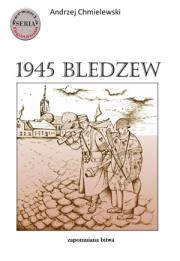 Okładka książki 1945 Bledzew - zapomniana bitwa