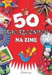 50 prac ręcznych na zimę. Autor: Krac Anna Marianna, Grabowska-Piątek Marcelina. Dadada.pl Okładka książki 50 prac ręcznych na zimę