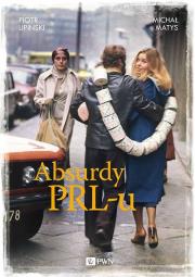Absurdy Prl-u Tw. Autor: Matysiak Michał, Piotr Lipiński. Dadada.pl Okładka książki Absurdy Prl-u Tw