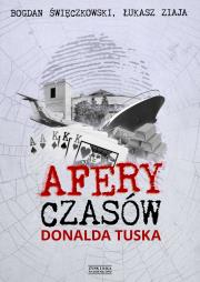 Afery czasów Donalda Tuska. Autor: Bogdan Święczkowski, Łukasz Ziaja. Dadada.pl Okładka książki Afery czasów Donalda Tuska