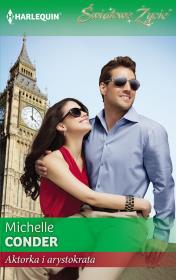 Aktorka i arystokrata. Autor: Conder Michelle. Dadada.pl Okładka książki Aktorka i arystokrata