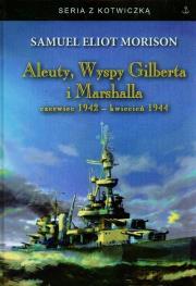 Aleuty Wyspy Gilberta i Marshalla czerwiec 1942 kwiecień 1944. Autor: Morison Samuel Eliot. Dadada.pl Okładka książki Aleuty Wyspy Gilberta i Marshalla czerwiec 1942 kwiecień 1944
