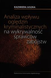 Okładka książki Analiza wpływu oględzin kryminalistycznych na wykrywalność sprawców zabójstw