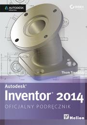 Autodesk Inventor 2014. Oficjalny podręcznik. Autor: Tremblay Thom. Dadada.pl Okładka książki Autodesk Inventor 2014. Oficjalny podręcznik