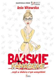 Babskie fanaberie. Autor: Anna Witowska. Dadada.pl Okładka książki Babskie fanaberie