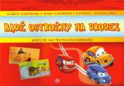 Bądź ostrożny na drodze. Autor: Szwajkowska Elżbieta, Szwajkowski Witold. Dadada.pl Okładka książki Bądź ostrożny na drodze