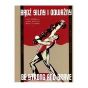 Bądź silny i oważny Be strong and brave. Autor: Pawlak Grażyna, Grindberg Daniel, Sadowski Maciej. Dadada.pl Okładka książki Bądź silny i oważny Be strong and brave