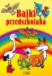 Bajki przedszkolaka w.2012 SBM. Autor: Majorczyk Anna. Dadada.pl Okładka książki Bajki przedszkolaka w.2012 SBM
