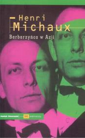 Barbarzyńca w Azji. Autor: Michaux Henri. Dadada.pl Okładka książki Barbarzyńca w Azji