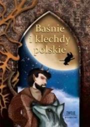 Baśnie i klechdy polskie. Autor: Marciniak Jolanta. Dadada.pl Okładka książki Baśnie i klechdy polskie