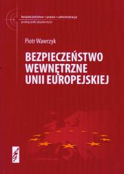 Okładka książki Bezpieczeństwo wewnętrzne Unii Europejskiej nw