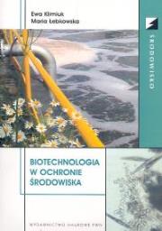 Biotechnologia w ochronie środowiska + KS. Autor: Klimiuk Ewa, Łebkowska Maria. Dadada.pl Okładka książki Biotechnologia w ochronie środowiska + KS