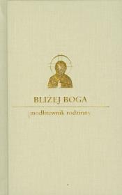 Okładka książki Bliżej Boga. Modlitewnik rodzinny DiKŚW