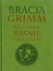 Okładka książki Bracia Grimm Wszystkie baśnie i legendy TW