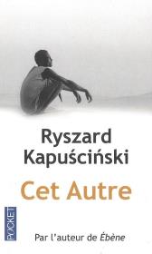 Cet Autre. Autor: Ryszard Kapuściński. Dadada.pl Okładka książki Cet Autre