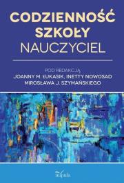 Codzienność szkoły. Autor: Szymański Mirosław S., Łukasik Joanna Małgorzata, Nowosad Inetta. Dadada.pl Okładka książki Codzienność szkoły