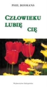 Człowieku, lubię Cię. O przyjaźni i szczęściu między ludźmi (OT). Autor: Phil Bosmans. Dadada.pl Okładka książki Człowieku, lubię Cię. O przyjaźni i szczęściu między ludźmi (OT)