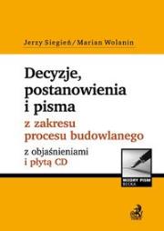 Decyzje, postanowienia i pisma z zakresu procesu budowlanego z objaśnieniami i płytą CD. Autor: Siegień Jerzy, Wolanin Marian. Dadada.pl Okładka książki Decyzje, postanowienia i pisma z zakresu procesu budowlanego z objaśnieniami i płytą CD