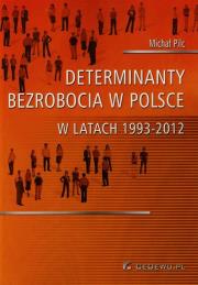 Okładka książki Determinanty bezrobocia w Polsce w l. 1993-2012