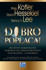 Dobro popłaca! Inicjatywy marketingowe .... Autor: Philip Kotler, David Hessekiel, Nancy R. Lee. Dadada.pl Okładka książki Dobro popłaca! Inicjatywy marketingowe ...