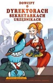 Dowcipy o dyrektorach, sekretarkach, urzędnikach. Autor: Szarko Anna. Dadada.pl Okładka książki Dowcipy o dyrektorach, sekretarkach, urzędnikach