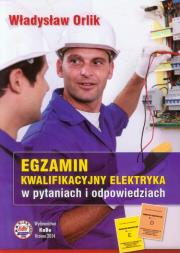 Egzamin kwalifikacyjny elektryka w pytaniach i odpowiedziach. Autor: Orlik Władysław. Dadada.pl Okładka książki Egzamin kwalifikacyjny elektryka w pytaniach i odpowiedziach