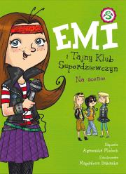 Emi i Tajny Klub Superdziewczyn. Na scenie. Autor: Agnieszka Mielech. Dadada.pl Okładka książki Emi i Tajny Klub Superdziewczyn. Na scenie