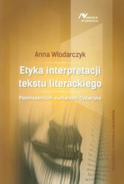 Etyka interpretacji tekstu literackiego. Autor: Anna Włodarczyk. Dadada.pl Okładka książki Etyka interpretacji tekstu literackiego