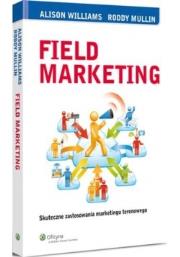 Field Marketing. Autor: Mullin Roddy, Williams Alison. Dadada.pl Okładka książki Field Marketing