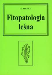 Fitopatologia leśna. Autor: Mańka Karol. Dadada.pl Okładka książki Fitopatologia leśna