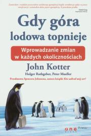 Gdy góra lodowa topnieje. Wprowadzanie zmian... Autor: John P. Kotter, Holger Rathgeber, Peter Mueller, Spencer Johnson. Dadada.pl Okładka książki Gdy góra lodowa topnieje. Wprowadzanie zmian..